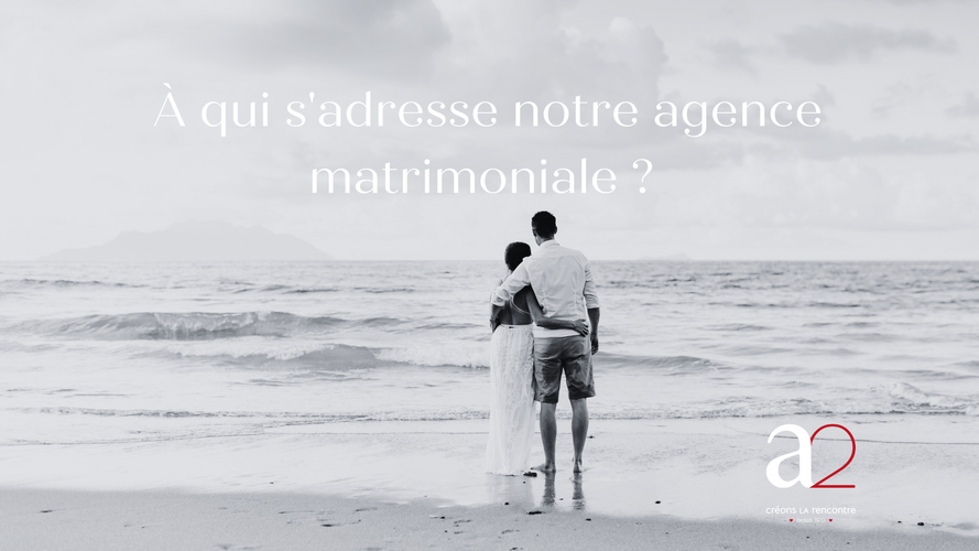 À qui s'adresse l'agence matrimoniale a2 rencontres en Belgique