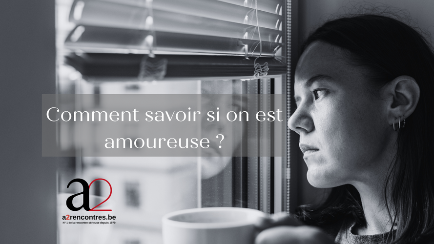 Comment savoir si on est amoureuse - a2 rencontres Belgique