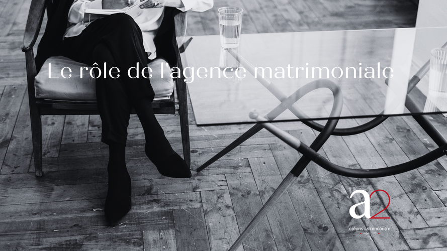 pourquoi-une agence matrimoniale - a2rencontres- Belgique