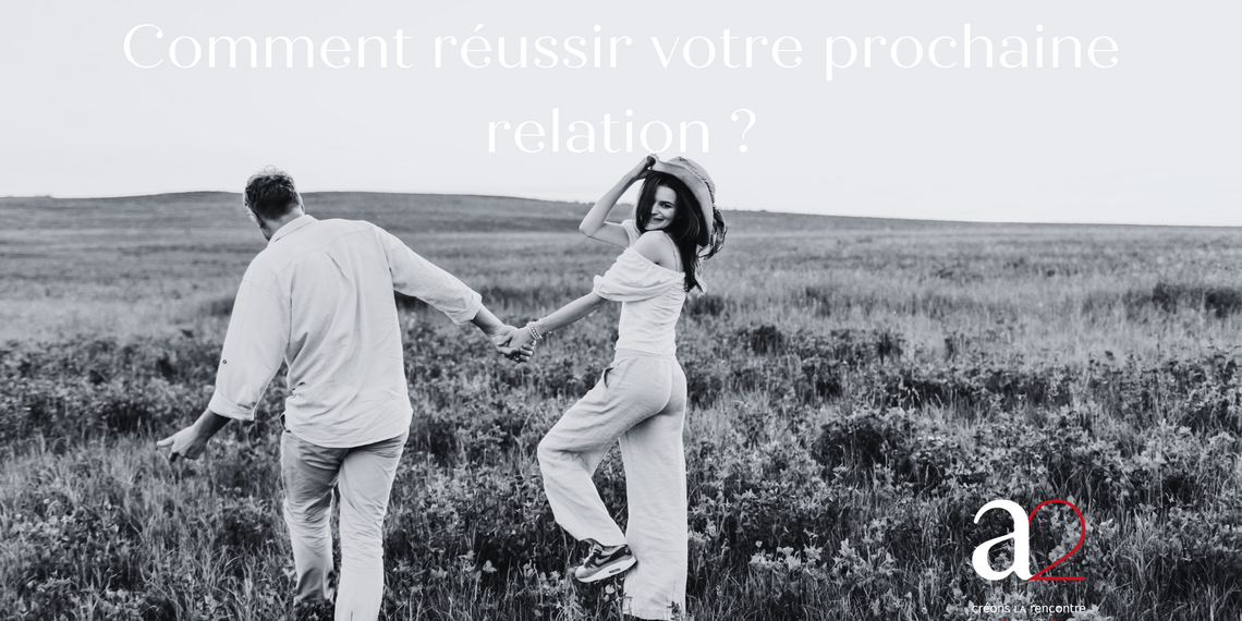 Réussir sa prochaine relation amoureuse - a2 rencontres Belgique