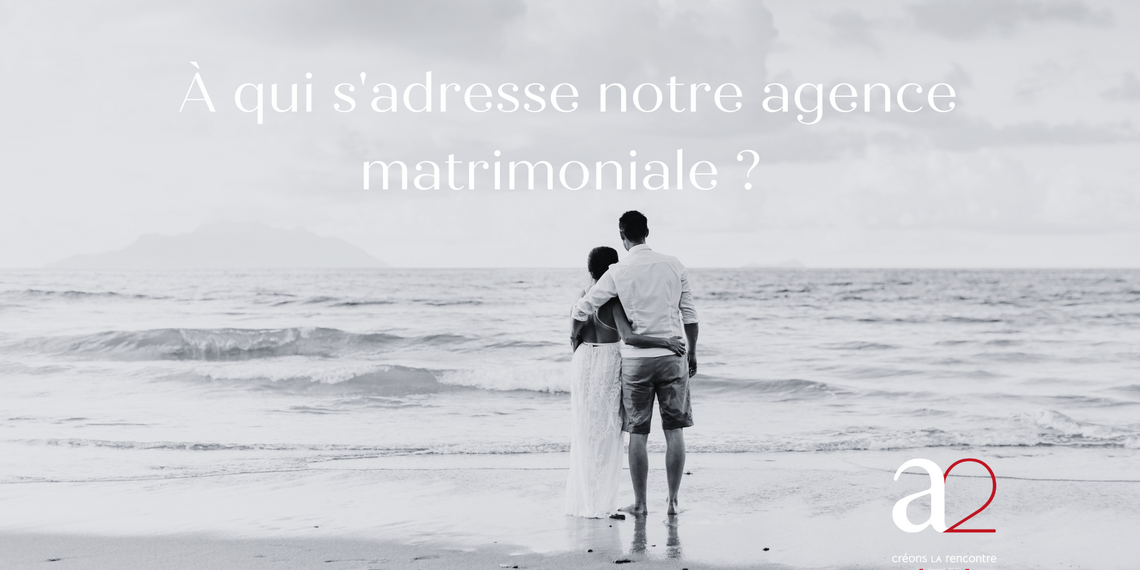 À qui s'adresse l'agence matrimoniale a2 rencontres en Belgique