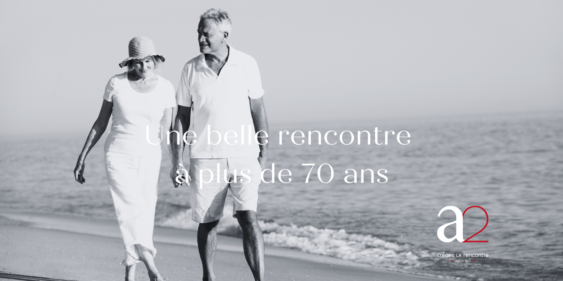 Témoignage d'une belle rencontre à plus de 70 ans 
